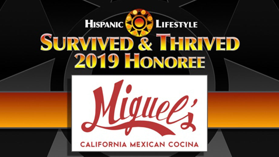 HISPANIC LIFESTYLE RECOGNIZES MIGUEL’S RESTAURANTS AS A 2019 SURVIVED AND THRIVED BUSINESS
