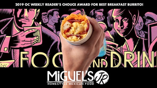 Miguel’s Jr. Won OC Weekly’s Reader’s Choice Best Breakfast Burrito!