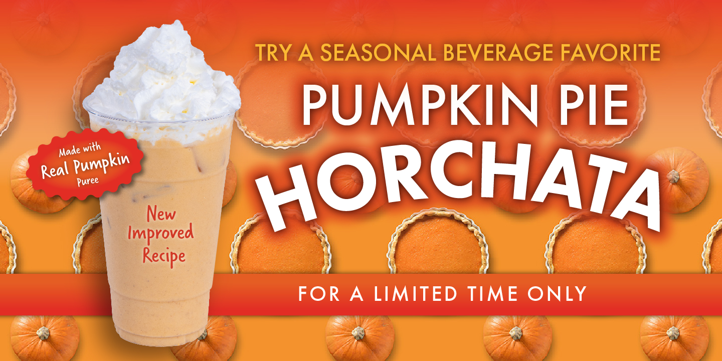 Pumpkin Pie Horchata: Made with real pumpkin puree. New Improved Recipe - for a limited time only